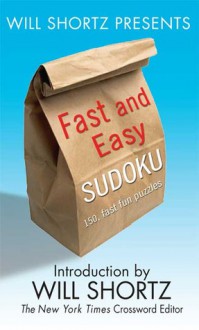 Will Shortz Presents Fast and Easy Sudoku: 150 Fun Puzzles - Will Shortz