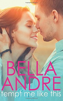 Tempt Me Like This: The Morrisons (New Adult Contemporary Romance) (Volume 2) - Bella Andre