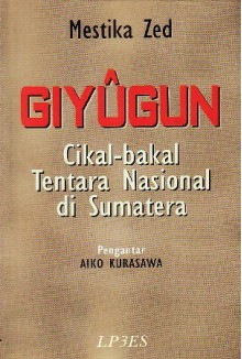 Giyugun: Cikal-bakal Tentara Nasional di Sumatera - Mestika Zed, Aiko Kurasawa