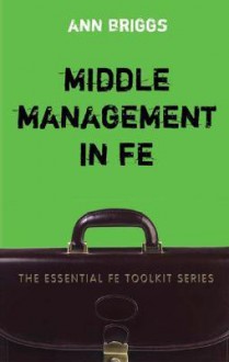 Middle Management in FE - Ann R. J. Briggs