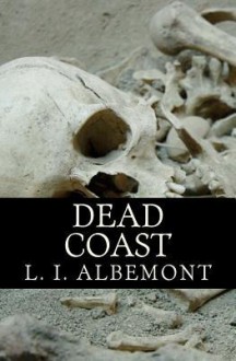 Dead Coast: A Novel of The Living Dead - L I Albemont