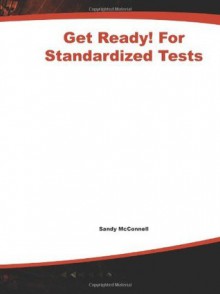 Get Ready! For Standardized Tests: Math Grade 1: How to Help Your Kids Score High on Any Standardized Test (Get Ready for Standardized Tests Math) - Sandy McConnell, Carol Turkington