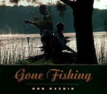 Gone Fishing - Bob Rashid