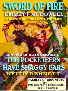 Planets Of Adventure #1: Sword Of Fire & The Rocketeers Have Shaggy Ears - Emmett McDowell