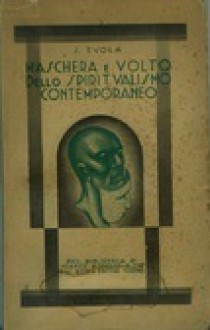 Maschera e Volto dello Spiritualismo Contemporaneo - Julius Evola