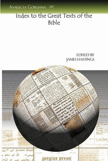 Index to the Great Texts of the Bible - James Hastings