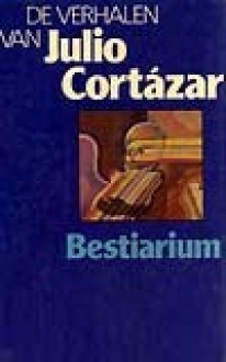 Bestiarium - Julio Cortázar, J.A. van Praag, Barber van de Pol