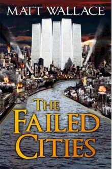 The Failed Cities - Matt Wallace