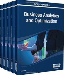 Encyclopedia of Business Analytics and Optimization - John Wang, John Wang