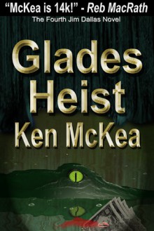 Glades Heist - Ken McKea