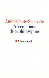 Presentations de La Philosophie - André Comte-Sponville