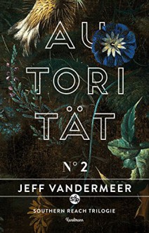 Autorität: Buch 2 der Southern-Reach Trilogie - Jeff VanderMeer