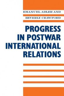 Progress in Post-War International Relations - Beverly Crawford