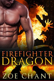 Firefighter Dragon: BBW Dragon Shifter Paranormal Romance (Fire & Rescue Shifters Book 1) - Zoe Chant