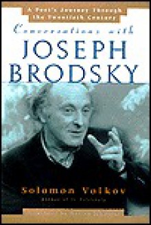 Conversations with Joseph Brodsky: A Poet's Journey Through the Twentieth Century - Solomon Volkov