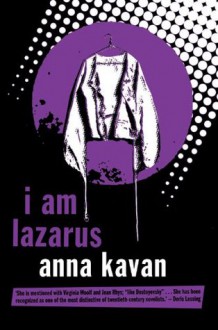 I Am Lazarus (Peter Owen Modern Classic) - Anna Kavan