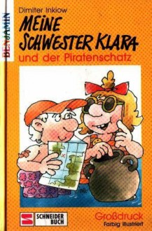 Meine Schwester Klara und der Piratenschatz - Dimiter Inkiow