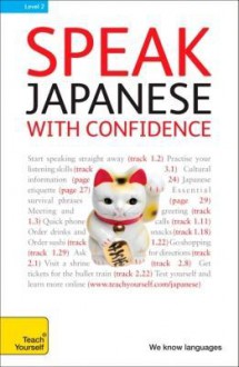 Speak Japanese with Confidence with Three Audio CDs: A Teach Yourself Guide - Helen Gilhooly