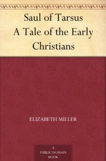 Saul of Tarsus A Tale of the Early Christians - Elizabeth Miller, Castaigne, J. André