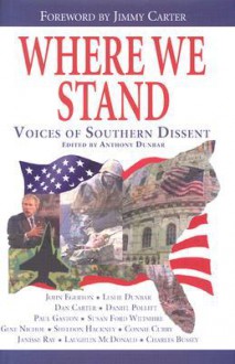 Where We Stand: Voices of Southern Dissent - Anthony P. Dunbar, Connie Curry