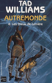 Les Dieux de Lumière - Tad Williams, Jean-Pierre Pugi