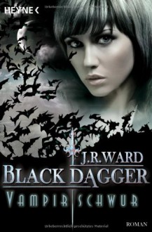 Vampirschwur: Black Dagger 17 - Roman - J. R. Ward