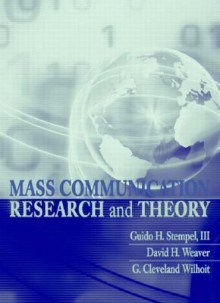 Mass Communication Research and Theory - Guido H. Stempel, G. Cleveland Wilhoit, David H. Weaver