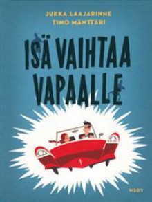 Isä vaihtaa vapaalle - Jukka Laajarinne, Timo Mänttäri