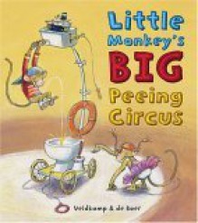 Little Monkey's Big Peeing Circus - Tjibbe Veldkamp, Kees de Boer