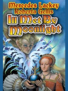 Ill Met By Moonlight (Sceptr'd Isle) - Mercedes Lackey, Roberta Gellis