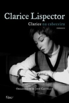 Clarice na Cabeceira: Romances - Clarice Lispector