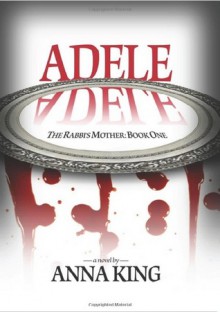 Adele (The Rabbi's Mother, #1) - Anna King