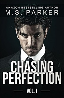 Chasing Perfection Vol. 1 - M. S. Parker