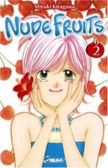 Nude Fruits, Tome 2 - Miyuki Kitagawa