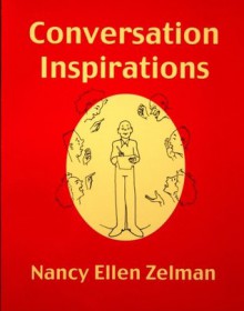 Conversation Inspirations: Over 2400 Conversation Topics - Nancy Ellen Zelman