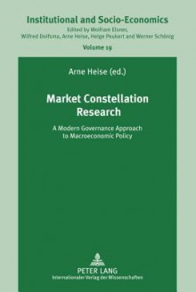 Market Constellation Research: A Modern Governance Approach to Macroeconomic Policy - Arne Heise