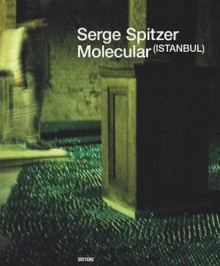 Serge Spitzer: Molecular - Serge Spitzer