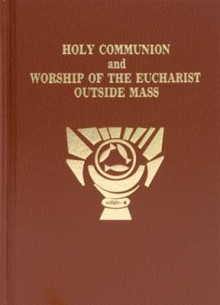 Holy Communion and Worship of Eucharist Outside Mass - Catholic Book Publishing Corp., Catholic Book Publishing Corp.