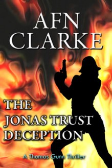 The Jonas Trust Deception (A Thomas Gunn Thriller #2) - A.F.N. Clarke