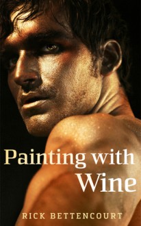 Painting with Wine - Rick Bettencourt