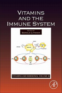 Vitamins and Hormones, Volume 86: Vitamins and the Immune System - Gerald Litwack