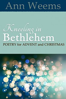 Kneeling in Bethlehem - Ann Weems