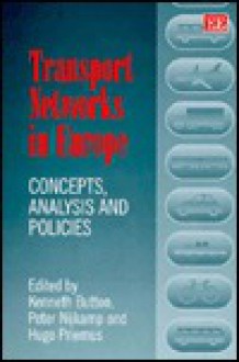 Transport Networks in Europe: Concepts, Analysis, and Policies - Kenneth John Button