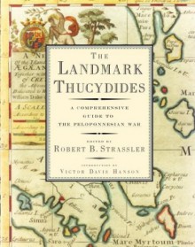 The Landmark Thucydides: A Comprehensive Guide to the Peloponnesian War - Robert B. Strassler