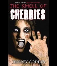 The Smell of Cherries - Jeffrey Goddin