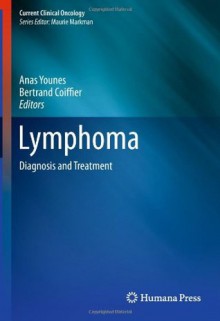 Lymphoma: Diagnosis and Treatment (Current Clinical Oncology) - Anas Younes, Bertrand Coiffier