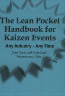 The Lean Pocket Handbook for Kaizen Events - Any Industry - Any Time - Don Tapping