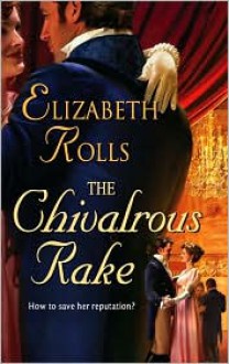 The Chivalrous Rake - Elizabeth Rolls