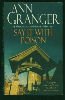 Say It With Poison (Meredith and Markby Mysteries) - Ann Granger