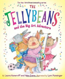 The Jellybeans and the Big Art Adventure - Laura Joffe Numeroff, Nate Evans, Lynn M. Munsinger